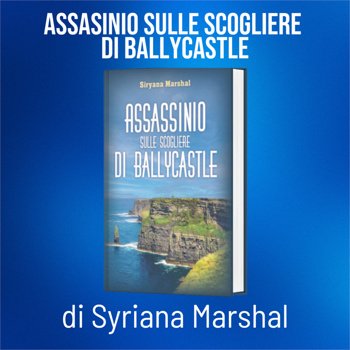 'ASSASSINIO SULLE SCOGLIERE DI BALLYCASTLE' DI SIRYANA MARSHAL: UN ESORDIO AVVOLTO NEL MISTERO DELL'IRLANDA DEL NORD